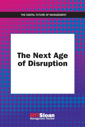 The Next Age of Disruption (The Digital Future of Management)