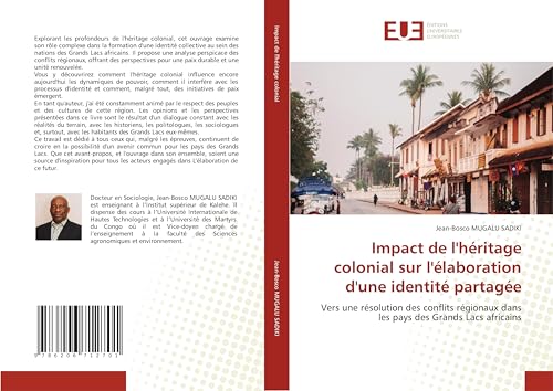 Impact de l'héritage colonial sur l'élaboration d'une identité partagée: Vers une résolution des conflits régionaux dans les pays des Grands Lacs africains von Éditions universitaires européennes