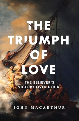 The Triumph of Love: The Believer's Victory Over Doubt von John MacArthur Publishing Group