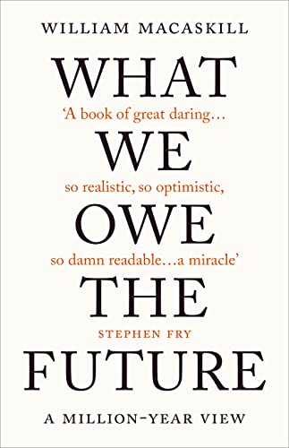 What We Owe The Future: The Sunday Times Bestseller von Oneworld Publications