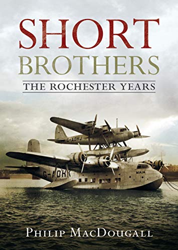 Short Brothers: The Rochester Years von Fonthill Media