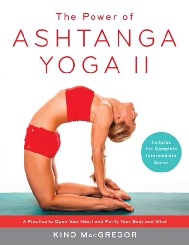 The Power of Ashtanga Yoga II: The Intermediate Series: A Practice to Open Your Heart and Purify Your Body and Mind von Random House Books for Young Readers