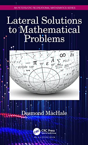 Lateral Solutions to Mathematical Problems (Ak Peters/Crc Recreational Mathematics) von A K Peters/CRC Press