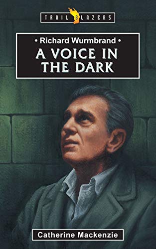 Richard Wurmbrand: A Voice in the Dark (Trail Blazers)