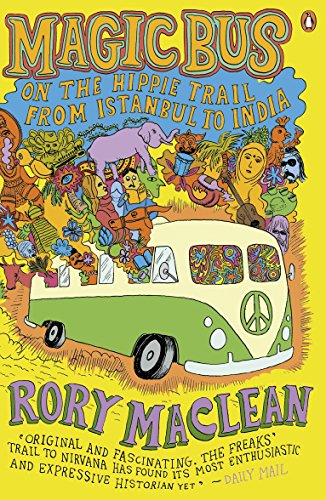 Magic Bus: On the Hippie Trail from Istanbul to India