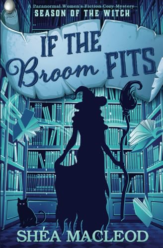 If the Broom Fits: A Paranormal Women's Fiction Cozy Mystery (Season of the Witch, Band 4) von Independently published