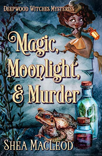 Magic, Moonlight, and Murder (Deepwood Witches Mysteries, Band 3) von Independently Published