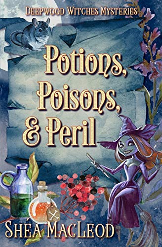 Potions, Poisons, and Peril: A Witchy Paranormal Cozy Mystery (Deepwood Witches Mysteries, Band 1)