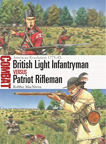 British Light Infantryman vs Patriot Rifleman: American Revolution 1775–83 (Combat)