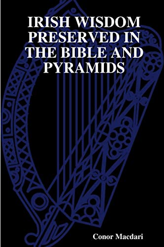 IRISH WISDOM PRESERVED IN THE BIBLE AND PYRAMIDS