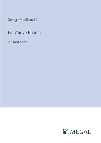 Far Above Rubies: in large print von Megali Verlag