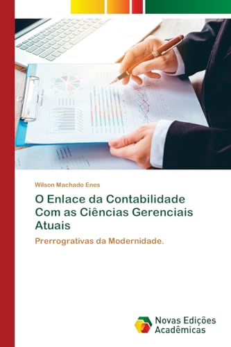 O Enlace da Contabilidade Com as Ciências Gerenciais Atuais: Prerrogrativas da Modernidade. von Novas Edições Acadêmicas