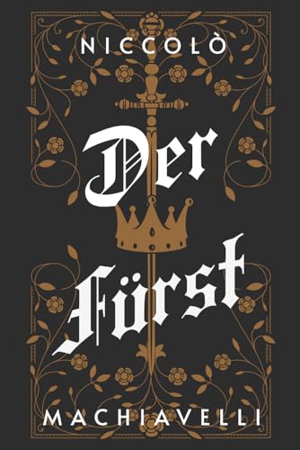 Der Fürst (Buch vom Fürsten): Kommentierte Version von Independently published