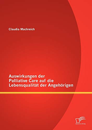 Auswirkungen der Palliative Care auf die Lebensqualität der Angehörigen