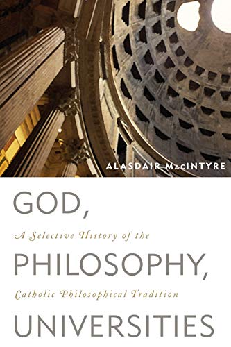 God, Philosophy, Universities: A Selective History of the Catholic Philosophical Tradition von Rowman & Littlefield Publishers