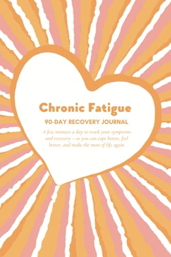 Chronic Fatigue 90-Day Recovery Journal: To Help You Cope Better, Feel Better, and Reclaim Your Life | Empowering CFS/ME Diary | Track your Energy & ... Gratitude & Tips (Feel Good Series) von Neilsons