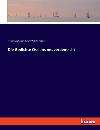 Die Gedichte Ossians neuverdeutscht von hansebooks