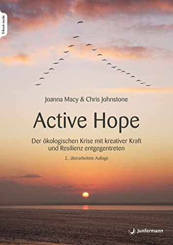 Active Hope: Der ökologischen Krise mit kreativer Kraft und Resilienz entgegentreten von Junfermann Verlag