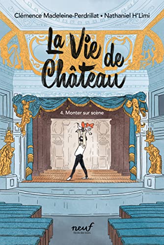 La vie de château - Tome 4 - Monter sur scène