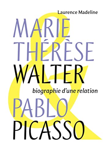 Marie-Thérèse Walter et Pablo Picasso: Biographie d'une relation von SCALA
