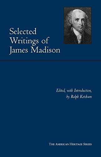 Selected Writings of James Madison (American Heritage Series)