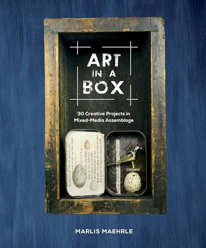 Art in a Box: 30 Creative Projects in Mixed-Media Assemblage von Schiffer Publishing