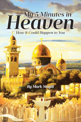 My 5 Minutes in Heaven: How It Could Happen to You von Fulton Books