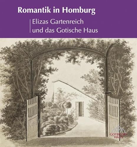 Romantik in Homburg: Elizas Gartenreich und das Gotische Haus von Michael Imhof Verlag
