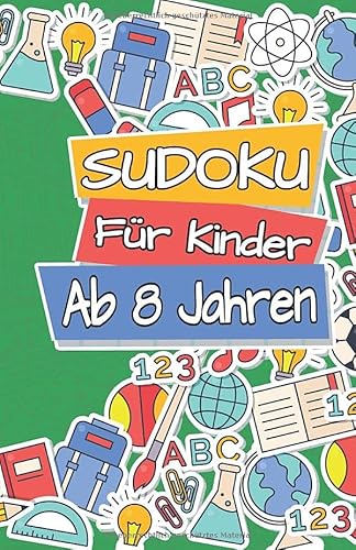 Sudoku für Kinder ab 8 Jahren: 300 Sudoku für schlaue Kinder ab 8 Jahre Denksport Zum Knobeln und zur Entwicklung des Logischen Denkens | 9x9 Sudoku ... (Einfache Sudokus für Kinder, Band 11) von Independently published