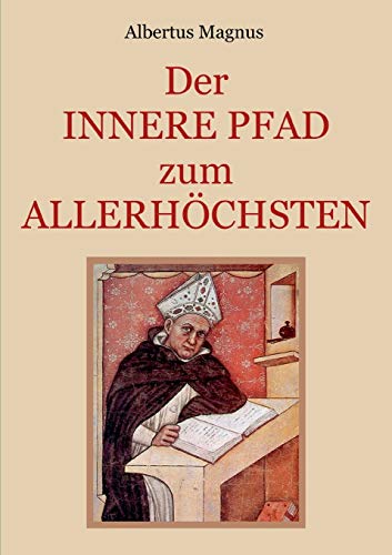 Der innere Pfad zum Allerhöchsten: Ein spiritueller Wegweiser zur vollkommenen Seelenruhe in Gott (Schätze der christlichen Literatur)