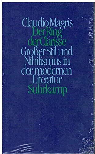 Der Ring der Clarisse. Großer Stil und Nihilismus in der modernen Literatur