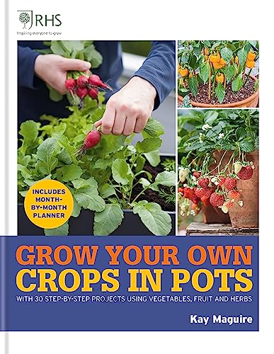 Grow Your Own Crops in Pots: With 30 Step-by-step Projects Using Vegetables, Fruit and Herbs (Royal Horticultural Society Grow Your Own) von Mitchell Beazley