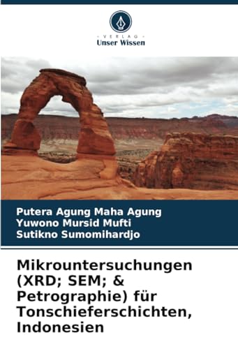 Mikrountersuchungen (XRD; SEM; & Petrographie) für Tonschieferschichten, Indonesien: DE von Verlag Unser Wissen