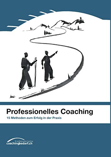 Professionelles Coaching: 15 Methoden zum Erfolg in der Praxis von Books on Demand GmbH