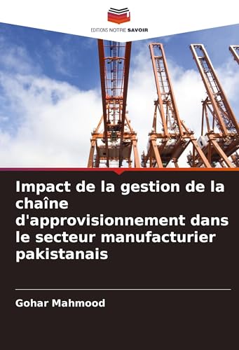 Impact de la gestion de la chaîne d'approvisionnement dans le secteur manufacturier pakistanais von Editions Notre Savoir