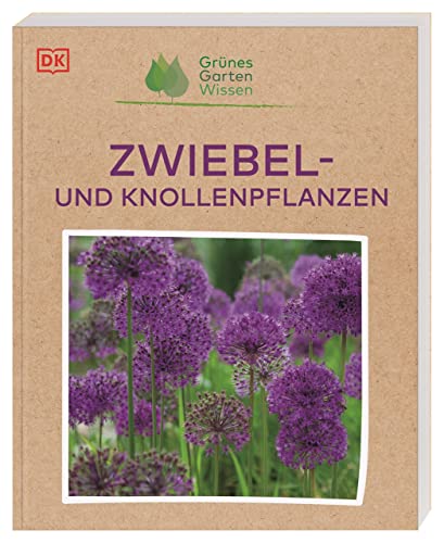 Grünes Gartenwissen. Zwiebel- und Knollenpflanzen: Von Maiglöckchen bis Tulpe und Ranunkel: mehr als 65 übersichtliche Pflanzenporträts von DK