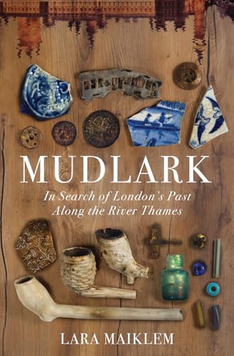 Mudlark: In Search of London's Past Along the River Thames von LIVERIGHT