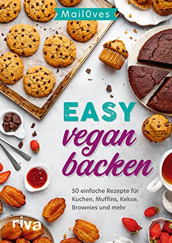 Easy vegan backen: 50 einfache Rezepte für Kuchen, Muffins, Kekse, Brownies und mehr. Süße Backideen und Desserts ohne Milch und Ei – auch für Anfänger von RIVA