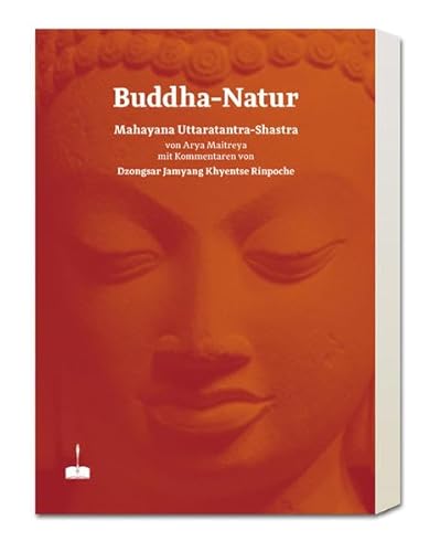 Buddha-Natur: Mahayana-Uttaratantra-Shastra von Arya Maitreya mit einem Kommentar von Dzongsar Jamyang Khyentse Rinpoche