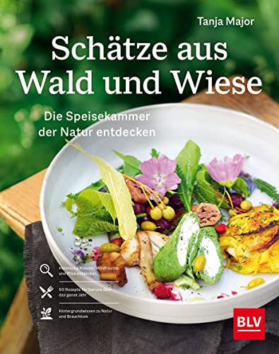 Schätze aus Wald und Wiese: Die Speisekammer der Natur entdecken und genießen (BLV Kochen)