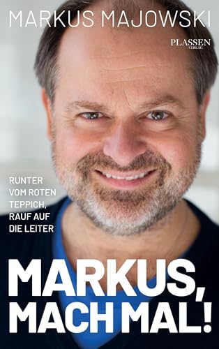 Markus, mach mal!: Runter vom roten Teppich und rauf auf die Leiter von Plassen Verlag