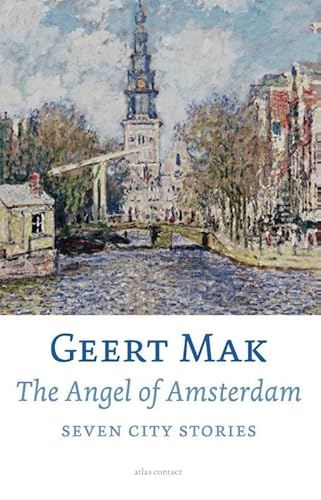 The angel of Amsterdam: seven city stories von Atlas Contact, Uitgeverij