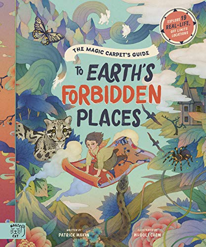 The Magic Carpet's Guide to Earth's Forbidden Places: See the world's best-kept secrets: 1