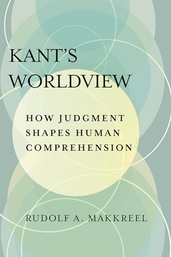 Kant's Worldview: How Judgment Shapes Human Comprehension