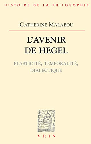 L'Avenir de Hegel: Plasticite, Temporalite, Dialectique (Bibliotheque D'histoire De La Philosophie) von Librarie Philosophique J. Vrin