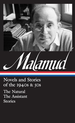 Bernard Malamud: Novels & Stories of the 1940s & 50s (LOA #248): The Natural / The Assistant / stories (Library of America Bernard Malamud Edition, Band 1)