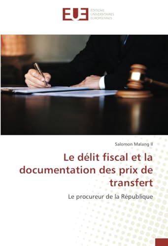 Le délit fiscal et la documentation des prix de transfert: Le procureur de la République