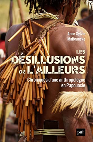 Les désillusions de l'ailleurs: Chroniques d'une anthropologue en Papouasie von PUF