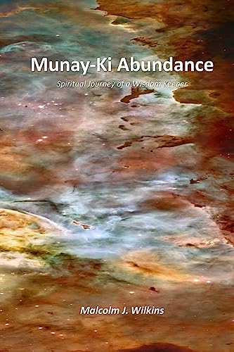 Munay-Ki Abundance: Spiritual Journey of a Wisdom Keeper von CREATESPACE
