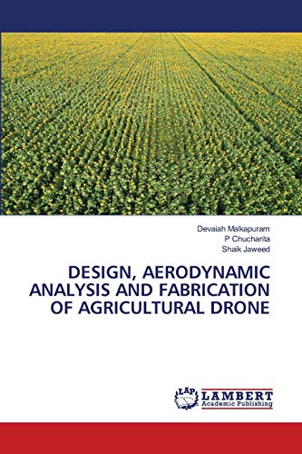 DESIGN, AERODYNAMIC ANALYSIS AND FABRICATION OF AGRICULTURAL DRONE